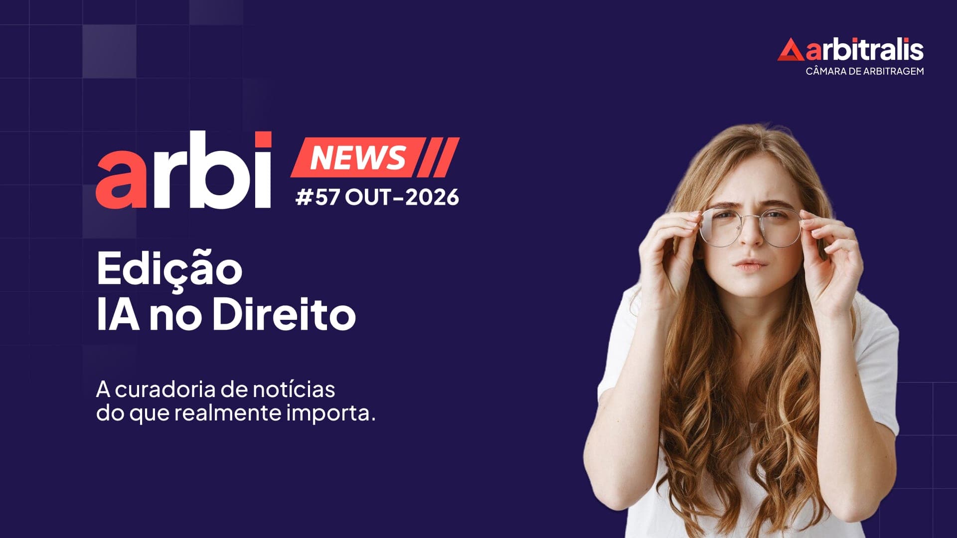 ArbiNews #57 | A inteligência artificial desafia os limites do Direito.